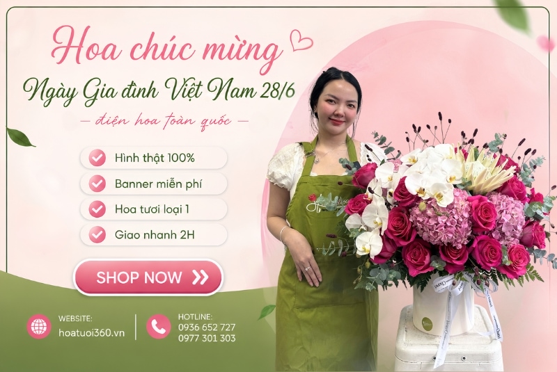 Đặt hoa chúc mừng Ngày Gia đình Việt Nam tại Hoa Tươi 360
