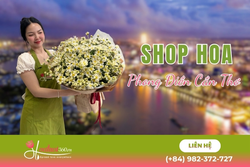 Vì sao Hoa Tươi 360 là địa chỉ cung cấp hoa uy tín tại Phong Điền